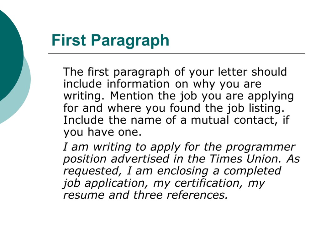 First Paragraph The first paragraph of your letter should include information on why you